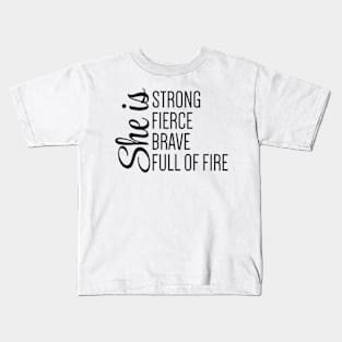 she is fierce strong brave full of fire Kids T-Shirt